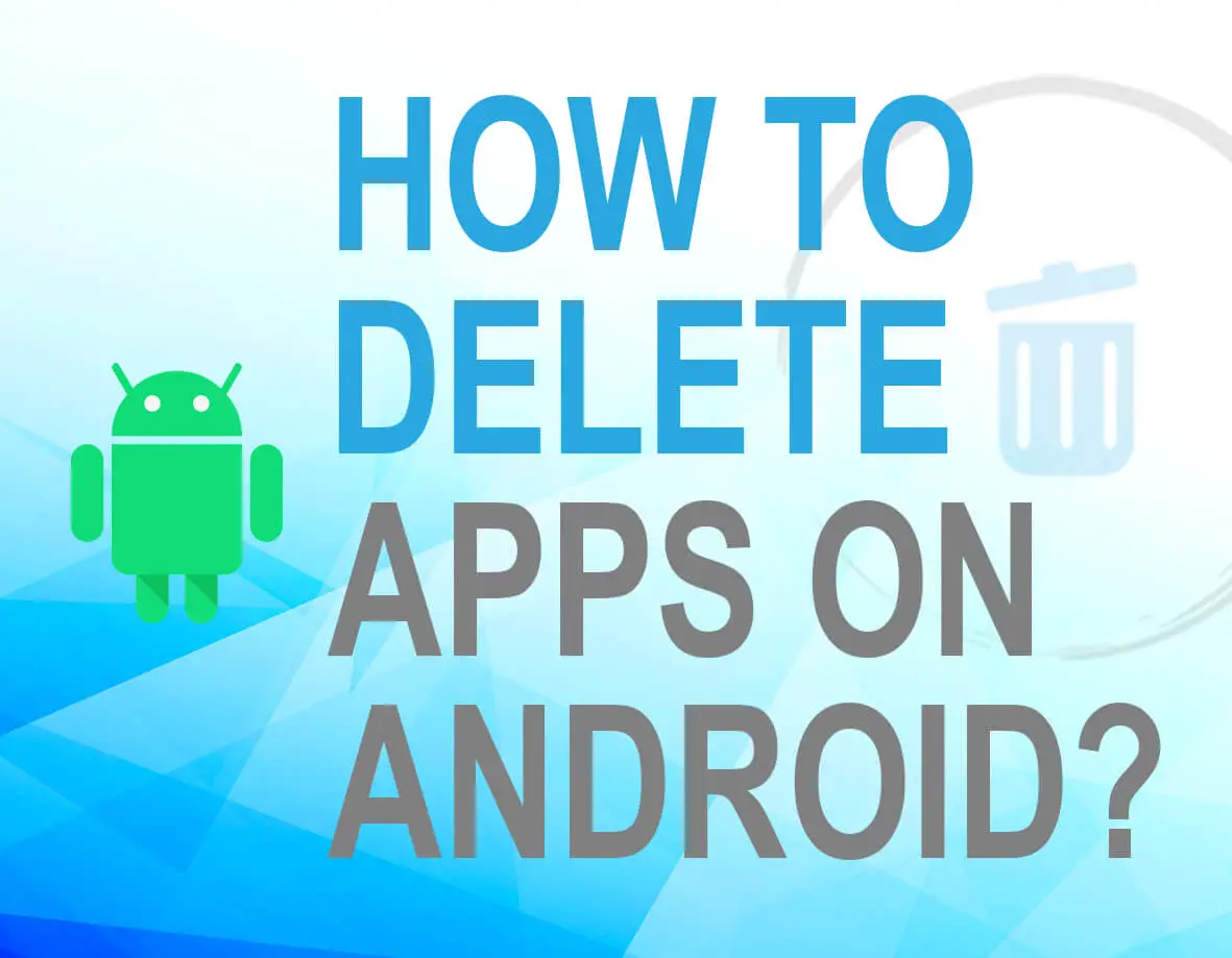 How to delete apps on Android?