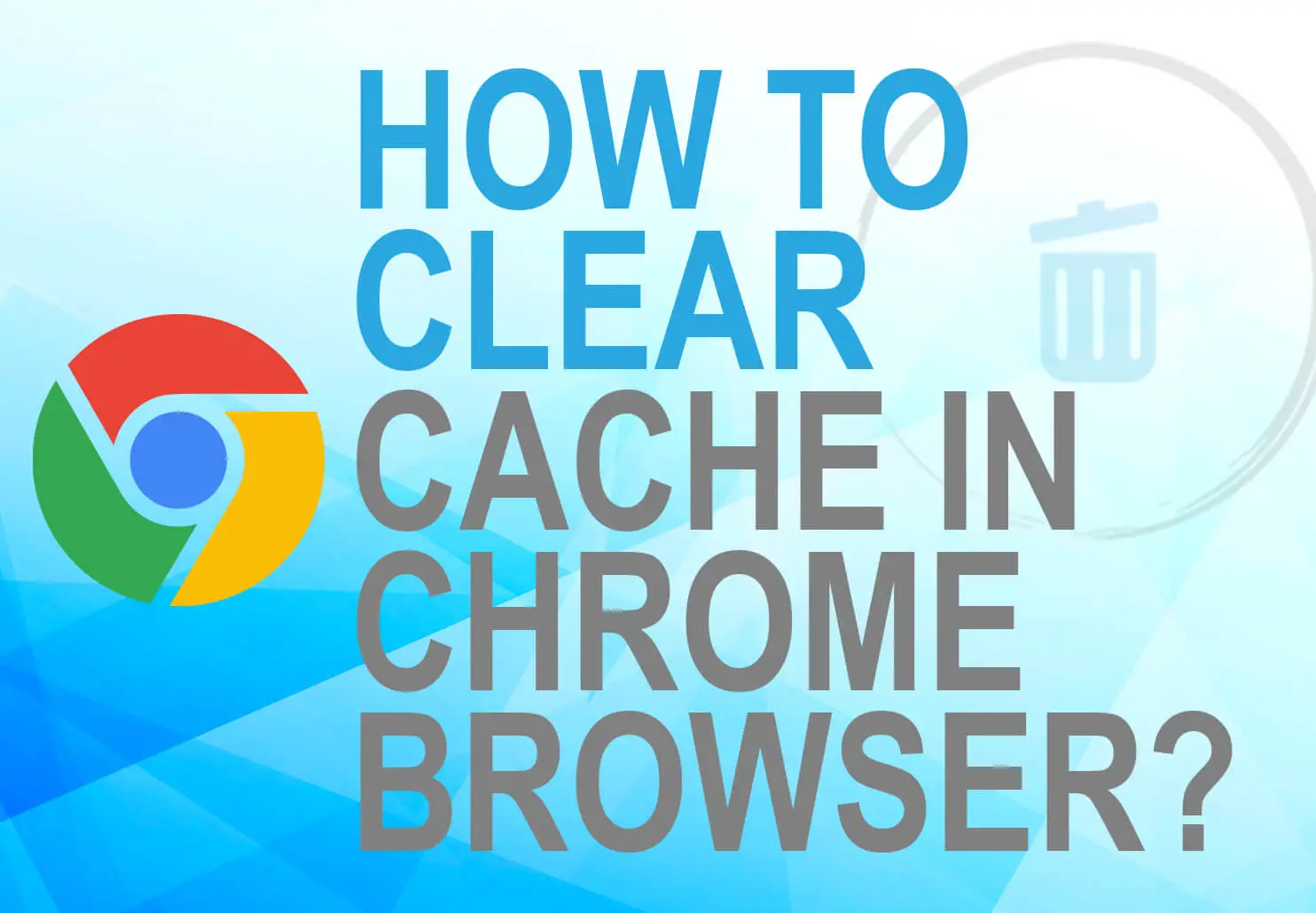 How to Clear Cache in Chrome Browser